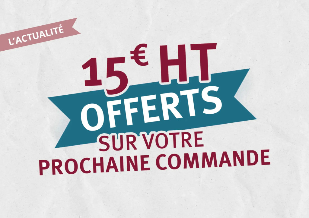 B&eacute;n&eacute;ficiez de 15&euro; HT offerts sur votre prochaine commande