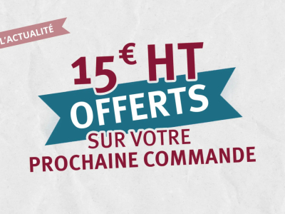 B&eacute;n&eacute;ficiez de 15&euro; HT offerts sur votre prochaine commande
